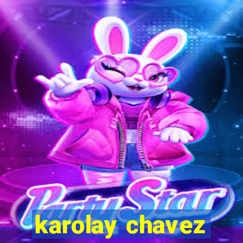 karolay chavez